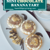 Mini Chocolate Banana Tart&nbsp;2