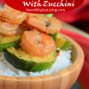 Garlic Shrimp with&nbsp;Zucchini
