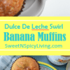 Dulce De Leche Swirl Banana&nbsp;Muffins