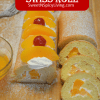 Peaches and Cream Swiss Roll Cake&nbsp;2